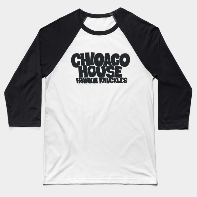 Chicago House Music with Frankie Knuckles - Godfather of House Music Baseball T-Shirt by Boogosh